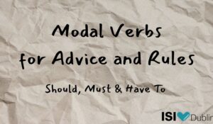 Modal Verbs for Advice and Rules: Should, Must & Have To