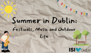 Summer in Dublin: Festivals, Music and Outdoor Life
