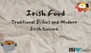 Irish Food: Traditional Dishes and Modern Irish Cuisine