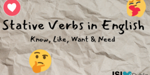 Stative Verbs in English: Know, Like, Want & Need